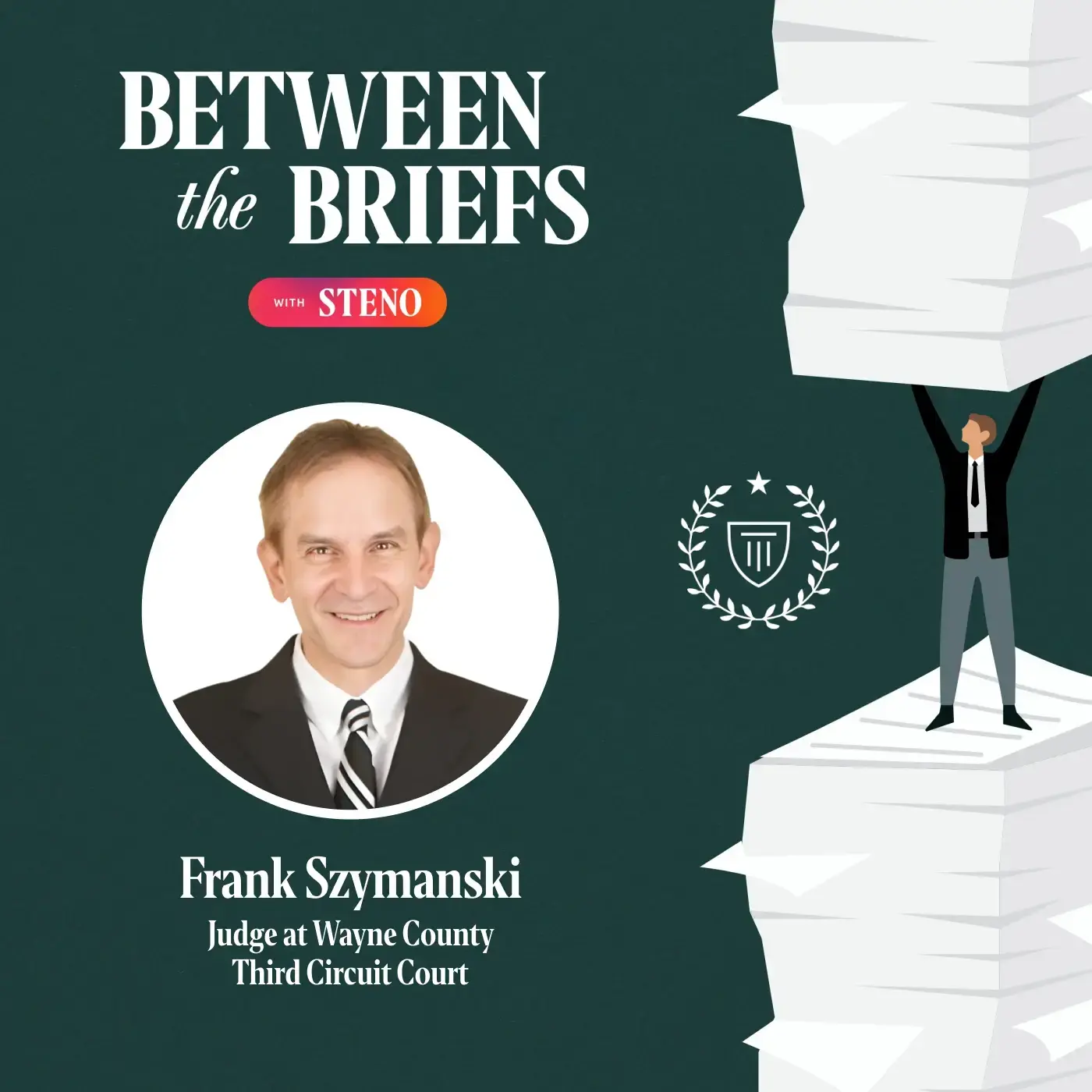Between the Briefs episode overview with headshot of guest Judge Frank Szymanski
