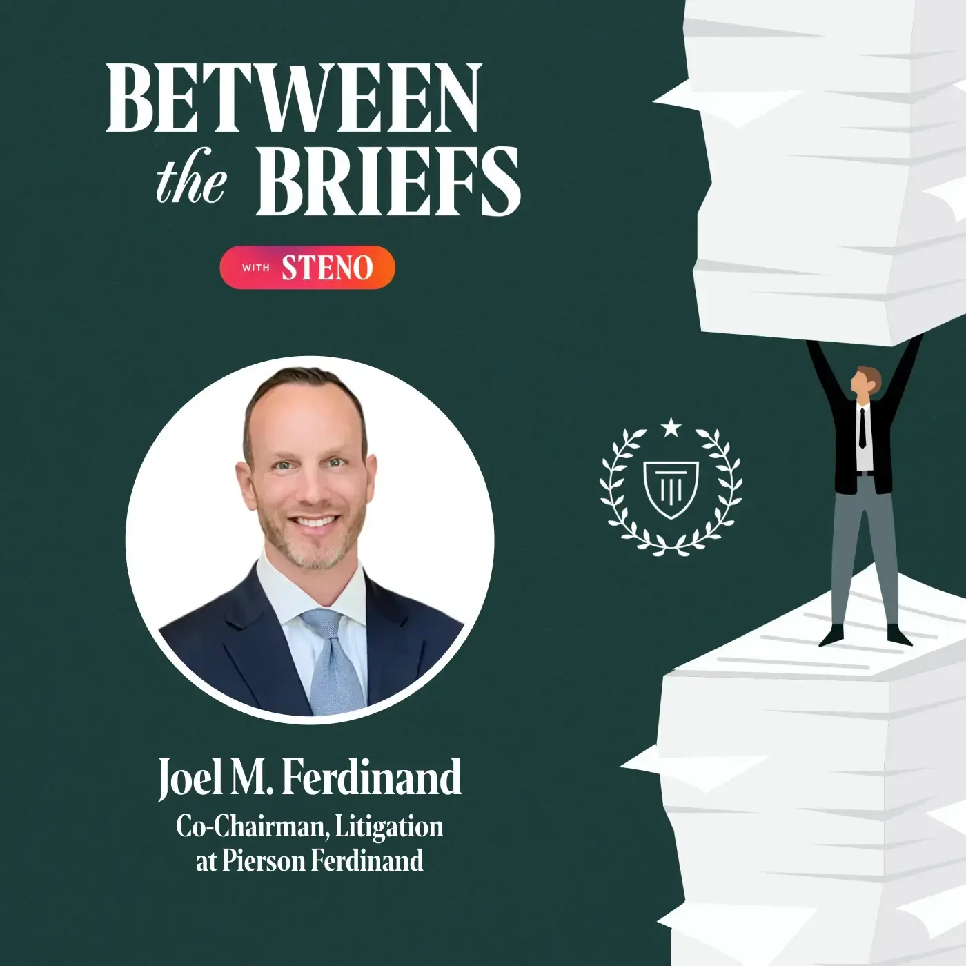Between the Briefs episode overview with headshot of guest Joel M. Ferdinand