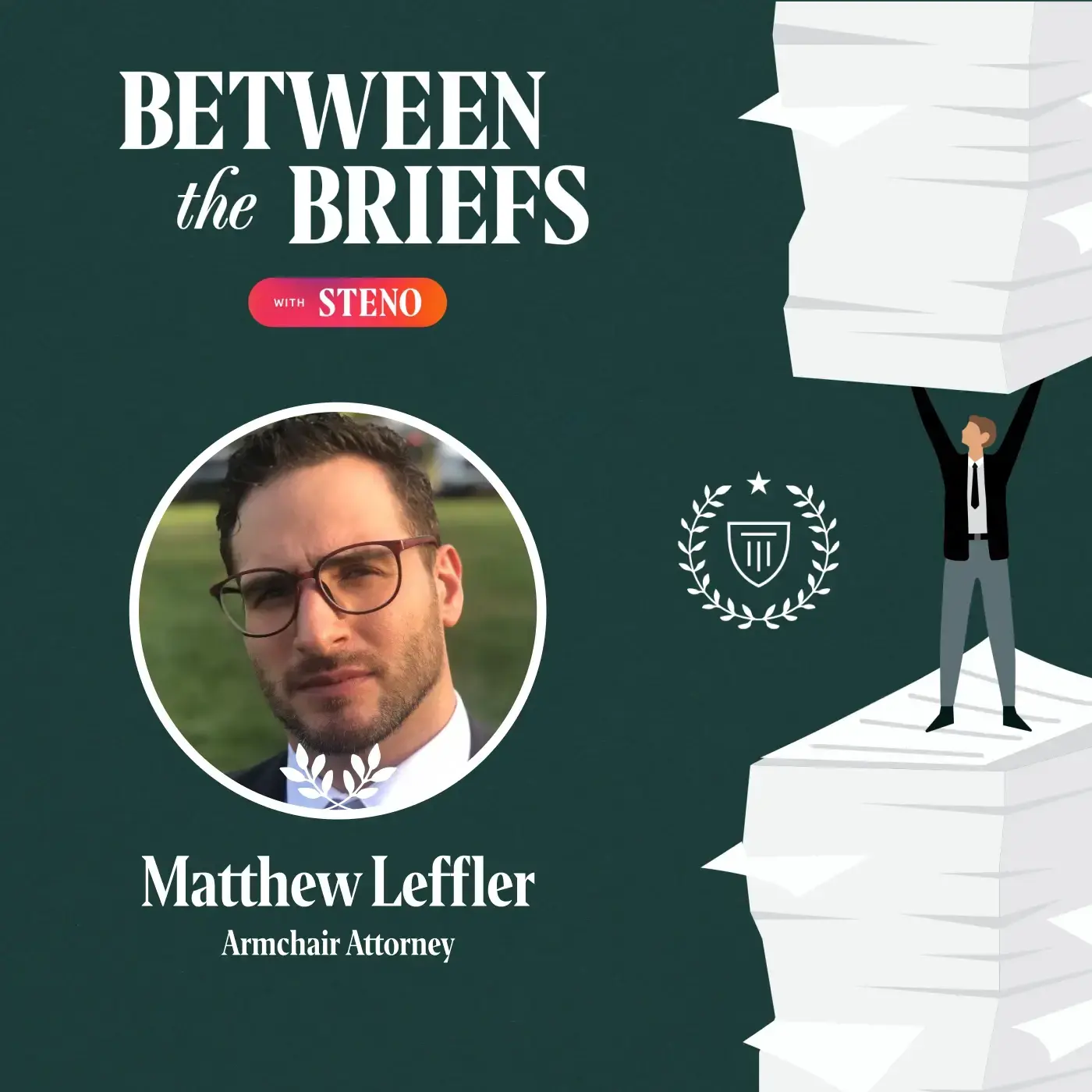 Between the Briefs episode overview with headshot of guest Matthew Leffler