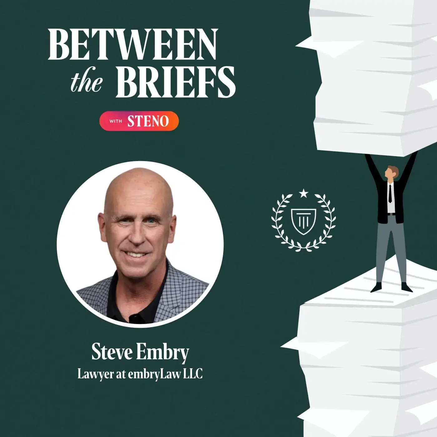 Between the Briefs episode overview with headshot of guest Steve Embry